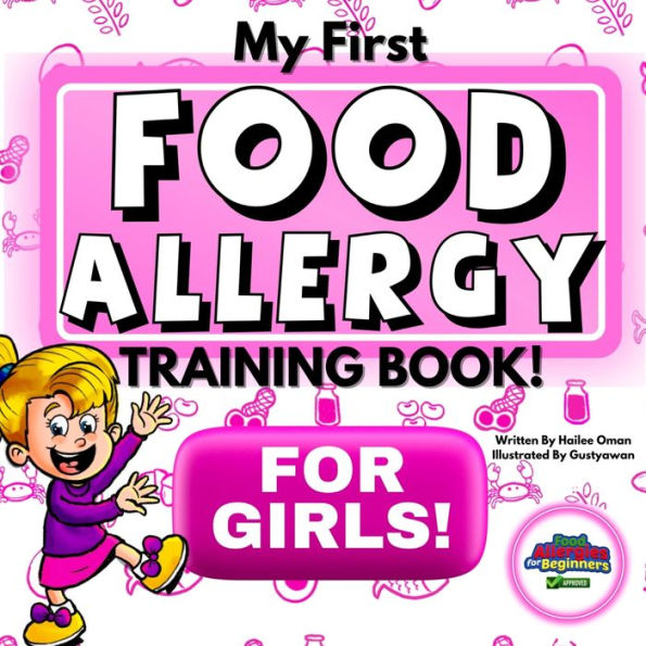 My First Food Allergy Training Book for Girls!: Safety Training for Young Children to Empower and Advocate for Themselves! Ages 1, 2, 3, 4, 5, 6, 7, 8