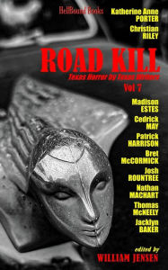Title: Road Kill: Texas Horror by Texas Writers Volume 7, Author: Madison Estes
