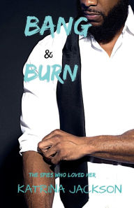 Title: Bang & Burn, Author: Katrina Jackson