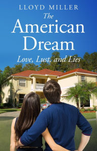 Title: The American Dream: Love, Lust, and Lies, Author: Lloyd Miller