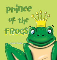 Title: Prince of the Frogs, Author: Carole Moeller