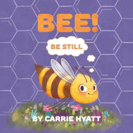 Title: BEE!, Author: Carrie Hyatt