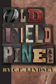 Free ebook downloads for kobo vox Old Field Pines 9781953932006 (English literature) by C.F. Lindsey