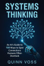 Systems Thinking: An AI's Guide to 100 Ways to Spot Connections Humans Often Overlook