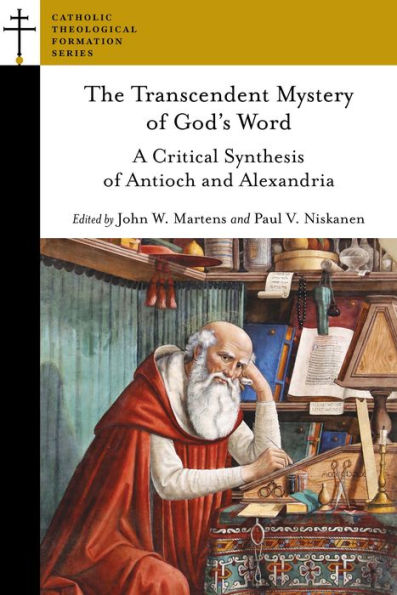 The Transcendent Mystery of God's Word: A Critical Synthesis of Antioch and Alexandria