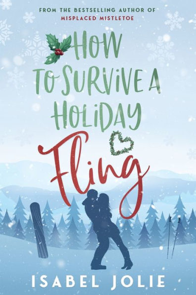 How to Survive A Holiday Fling: Heart-warming Feel-good Romance