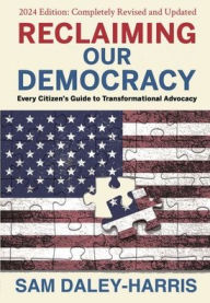 Free ebook download for mobipocket Reclaiming Our Democracy: Every Citizen's Guide to Transformational Advocacy, 2024 Edition FB2 iBook DJVU (English literature) by Sam Daley-Harris