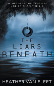 Free computer ebooks download The Liars Beneath: A YA Thriller by 