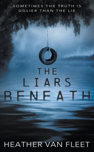 The Liars Beneath: A YA Thriller