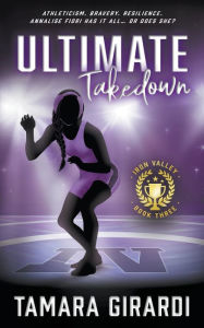 Best ebooks download free Ultimate Takedown: A YA Contemporary Sports Novel in English CHM by Tamara Girardi, Tamara Girardi 9781953944849