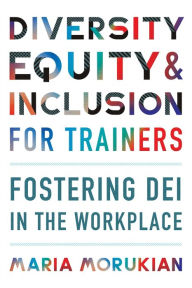 Free download audio books for computer Diversity, Equity, and Inclusion for Trainers: Fostering DEI in the Workplace by 