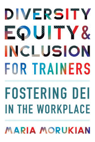 Download online ebook Diversity, Equity, and Inclusion for Trainers: Fostering DEI in the Workplace by  (English Edition)  9781953946058