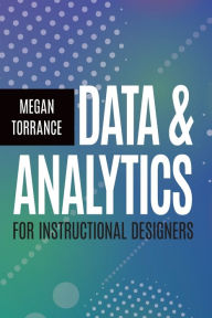 Title: Data & Analytics for Instructional Designers, Author: Megan Torrance