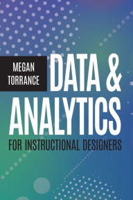 Title: Data & Analytics for Instructional Designers, Author: Megan Torrance