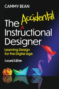 Free ebook downloads from google The Accidental Instructional Designer, 2nd edition: Learning Design for the Digital Age by Cammy Bean ePub PDB DJVU 9781953946591