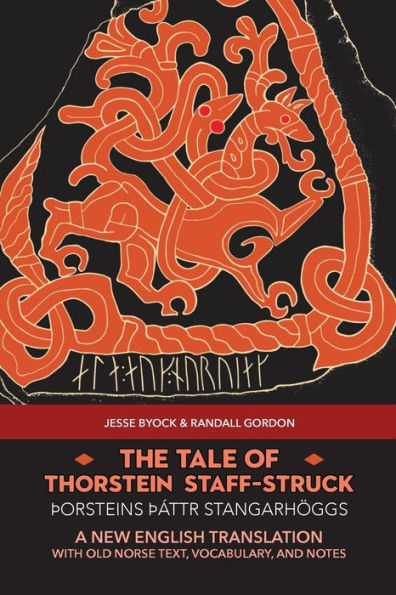 The Tale of Thorstein Staff-Struck (Ã¯Â¿Â½orsteins Ã¯Â¿Â½Ã¯Â¿Â½ttr stangarhÃ¯Â¿Â½ggs): A New English Translation with Old Norse Text, Vocabulary, and Notes