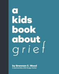 Title: A Kids Book About Grief, Author: Brennan Wood