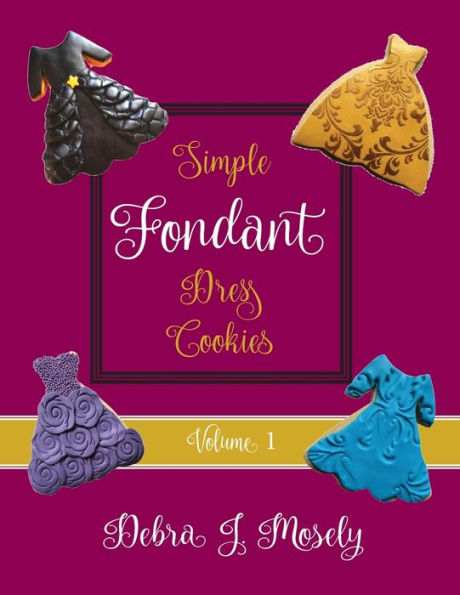 Simple Fondant Dress Cookies, Volume 1