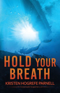 Free iphone ebook downloads Hold Your Breath by Kristen Hogrefe Parnell