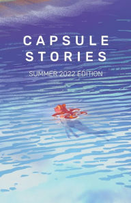 Title: Capsule Stories Summer 2022 Edition: Swimming, Author: Carolina VonKampen