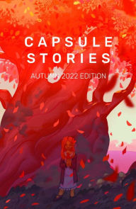 Title: Capsule Stories Autumn 2022 Edition: Falling Leaves, Author: Carolina VonKampen