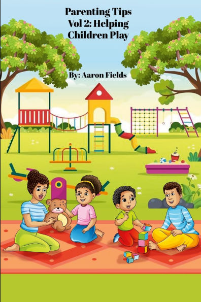 Parenting Tips Vol 2: Helping Children Play