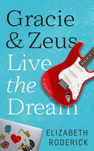 Title: Gracie & Zeus Live the Dream, Author: Elizabeth Roderick