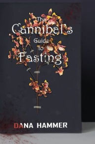 Free pdf books search and download The Cannibal's Guide to Fasting RTF 9781953971524 by Dana Hammer, Dana Hammer in English