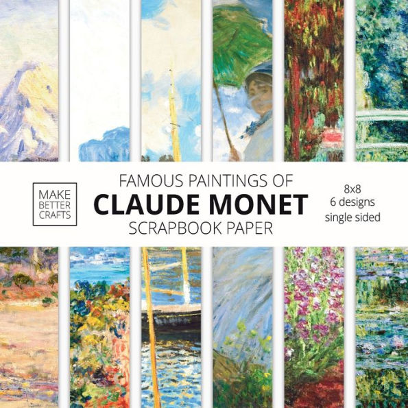 Famous Paintings Of Claude Monet Scrapbook Paper: Monet Art 8x8 Designer Scrapbook Paper Ideas for Decorative Art, DIY Projects, Homemade Crafts, Cool Artwork Decor Ideas