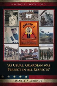 Title: As Usual, Guardian was Perfect in All REspects: A Memoir - Book 1 of 3, Author: Daniel  P. Scharge