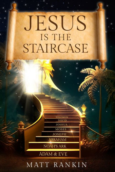 Jesus is The Staircase: Only Way to Heaven