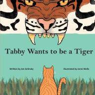 Title: Tabby Wants to be a Tiger, Author: Jen Selinsky
