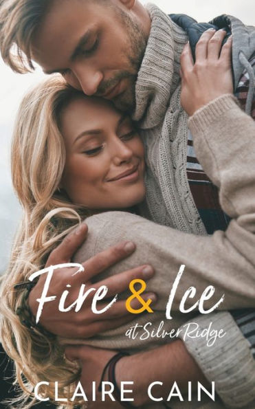 Fire and Ice at Silver Ridge: A Sweet Small Town Romance