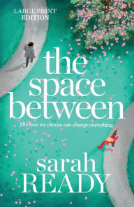 Title: The Space Between, Author: Sarah Ready