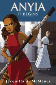 Title: Anyia - It Begins, Author: Jacquitta A. McManus