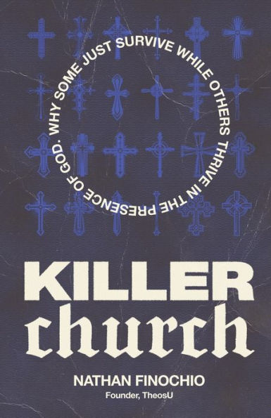 Killer Church: Why Some Just Survive and Others Thrive the Presence of God