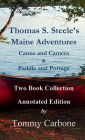 Thomas S. Steele's Maine Adventures: Canoe and Camera & Paddle and Portage - Two Book Collection