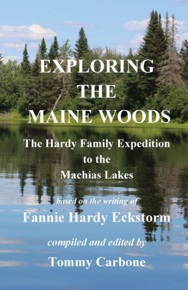 Exploring the Maine Woods - Hardy Family Expedition to Machias Lakes