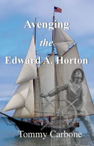 Title: Avenging the Edward A. Horton, Author: Tommy Carbone