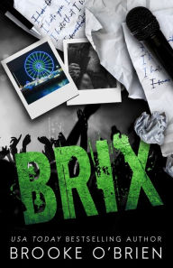 Title: Brix - Alternate Special Edition: An Enemies to Lovers Stepbrother Rock Star Romance, Author: Brooke O'Brien