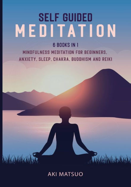 Self Guided Meditation: 6 Books in 1: Mindfulness Meditation for ...