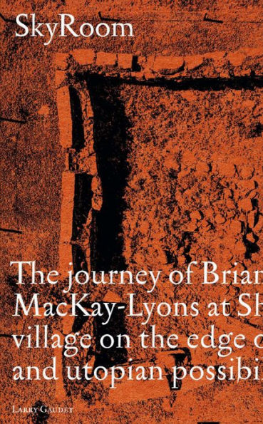 Skyroom: The Journey of Brian And Marilyn Mackay-Lyons at Shobac, a Seaside Village on the Edge of Architectural and Utopian Possibility