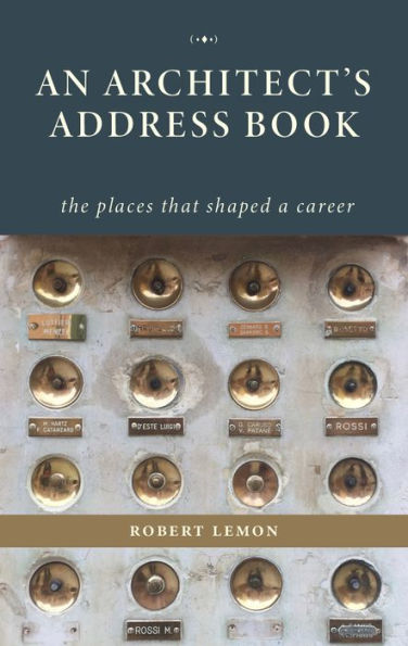 An Architect's Address Book: The places that shaped a career