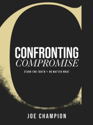 Free download joomla book pdf Confronting Compromise: Stand for Truth. No Matter What.