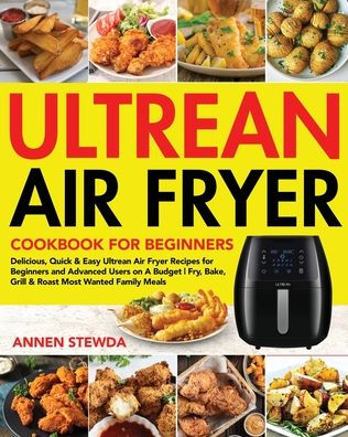 Ultrean Air Fryer Cookbook for Beginners by Annen Stewda, Paperback ...