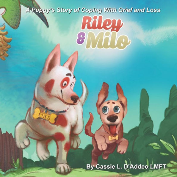 Riley and Milo: A Puppy's Story of Coping With Grief Loss