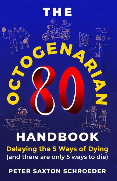 The Octogenarian Handbook: Delaying 5 Ways of Dying