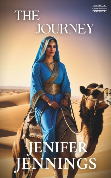 The Journey: A Biblical Historical featuring the faith journey of Rebekah