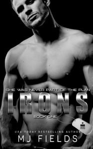 Title: Irons 1: She was never part of the plan, Author: MJ Fields