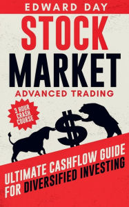 Title: Stock Market Advanced Trading: Ultimate Cashflow Guide for Diversified Investing, Author: Edward Day